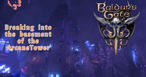 Behind Closed Doors: Baldur's Gate 3 Arcane Tower Basement Break-in