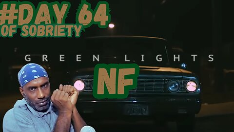 Day 64 Sobriety: Embracing the Future with NF's 'Green Lights' | Overcoming Fear @NFrealmusic