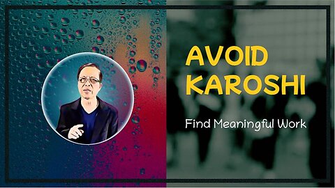 Avoid Karoshi! Find Meaningful Work