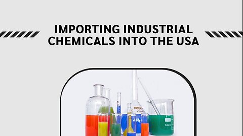 Navigating Customs When Importing Industrial Chemicals