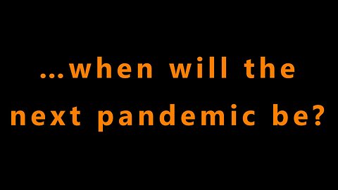 …when will the next pandemic be?