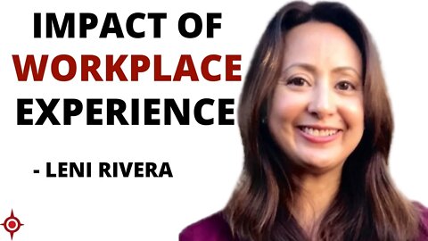 Impact of Workplace Experience: Leni Rivera