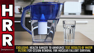 EXCLUSIVE: Health Ranger to announce test results of water filters for CESIUM removal...