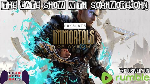 The Late Show With sophmorejohn Presents - Immortals of Aveum