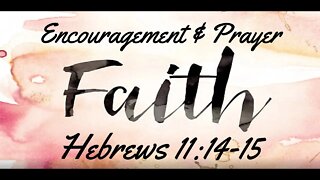 Encouragement and Prayer - Hebrews 11:14-15