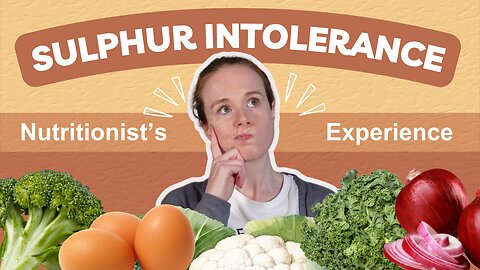 Nutritionist Talks About Her Sulphur Intolerance
