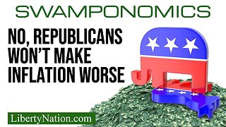 No, Republicans Won’t Make Inflation Worse – Swamponomics