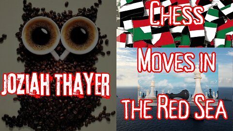 #166 Joziah Thayer | Chess Moves in the Red Sea #Israel #palestine #zionism #houthis #Yemen