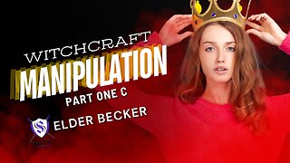 Witchcraft Manipulation | Part One C| Elder Becker