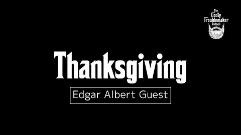 Thanksgiving - Edgar Albert Guest | Read By Andy Parker