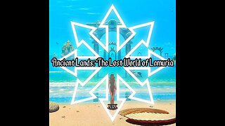 Topic: Ancient Lands: The Lost World of Lemuria