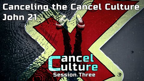 Canceling the Cancel Culture - Cancel Culture Series (Session Three)