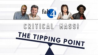 FAB 4! CRITICAL MASS - ARE WE AT THE TIPPING POINT!!