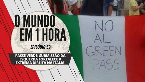 Passe Verde: submissão da esquerda fortalece a extrema direita na Itália | O Mundo em 1 Hora #59