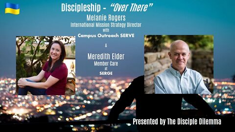 Highlights: Leadership on the Mission Field - What's It Like Over There? On The Disciple Dilemma