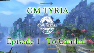 Guild Wars 2 - To Cantha! - GM Tyria Ep 1