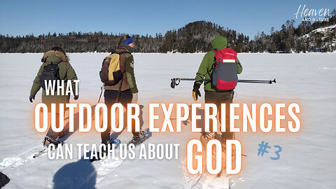 Bible Study: What Outdoor Experiences Can Teach Us about God, Part 3