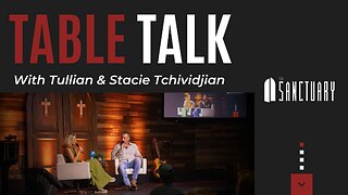 Table Talk | Tullian & Stacie Tchividjian