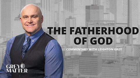 The Fatherhood of God | Commentary
