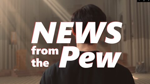 News From the Pew: Episode 3: Digital ID, Pope Francis' Bad Sermon, Solutions & the Cryroom