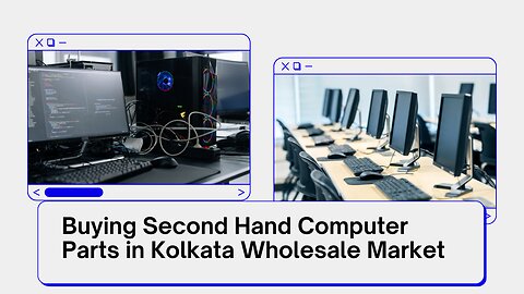 Buying Second Hand Computer Parts in Kolkata Wholesale Market