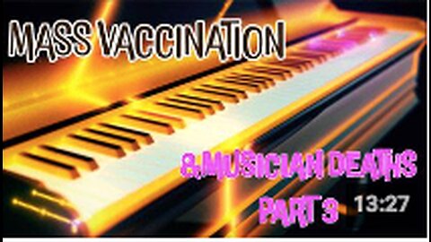 Mass VACCINATION and Musician Deaths part 3