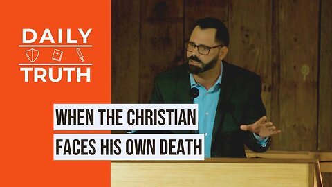 When The Christian Faces His Own Death