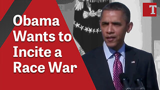 Obama Wants to Incite a Race War