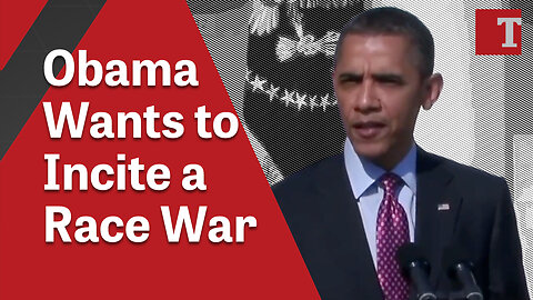 Obama Wants to Incite a Race War