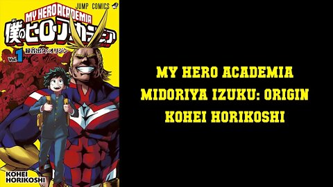 My Hero Academia Chapter 1 - "Midoriya Izuku: Origins" Kohei Horikoshi