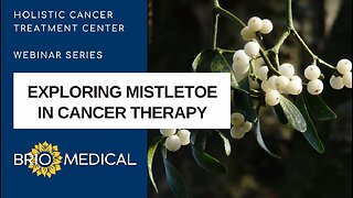 Exploring Mistletoe in Cancer Therapy: Insights and Applications Webinar | Dr. Miranda LaBant, NMD