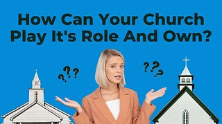 How Can Your Church Play It's Role And Own-