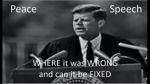 JFK Peace Speech - where it went WRONG