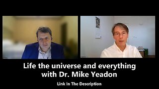 Life the universe and everything with Dr. Mike Yeadon