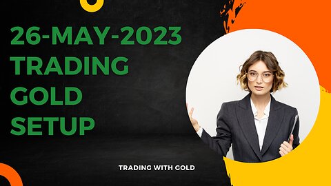 XAUUSD TRADING SETUP 26-may-2023