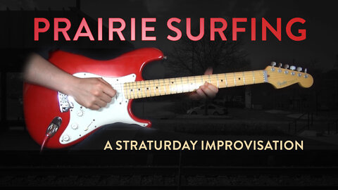 Prairie Surfing - A Straturday Improvisation