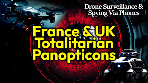 France And UK Unleash New Technocratic Horrors: Phone Cam/ Mic Spying & Hidden Social Credit Cameras