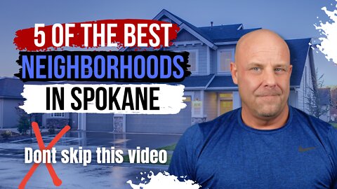 Five Of The Best Neighborhoods In Spokane In 2022