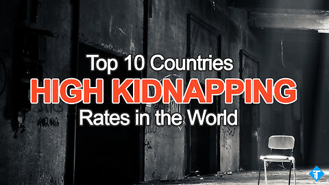 Top 10 Countries with Shockingly High Kidnapping Rates - Is Your Destination on the List?