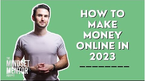 How To Make Money Online In 2023 | The Mindset Mentor Podcast