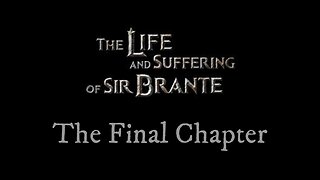 The End of Bermp: FINALE of The Life and Suffering of Sir Brante