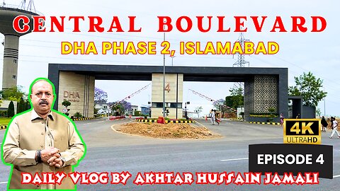 Central Boulevard Overview DHA Islamabad || 4k Video || Daily Vlog Akhtar Jamali || Episode 4