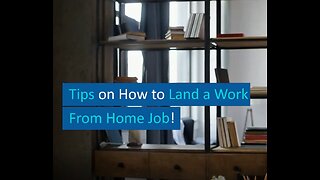 Additional Tips on Landing a Work From Home Job!