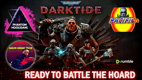 Ready to Battle the Hoard in #WARHAMMER40K #Darktide w/Baron Orman Tagge & Cashmoney007 #RumbleTakeOver