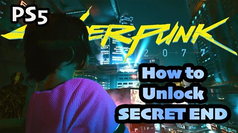 Unlock Secret Ending Cyberpunk 2077 [How to Guide]