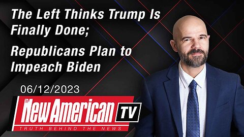 The Left Thinks Trump Is Finally Done; Republicans Plan to Impeach Biden