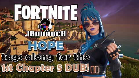 HOPE tags along for the 1st Chapter 5 DUB! #Fortnite