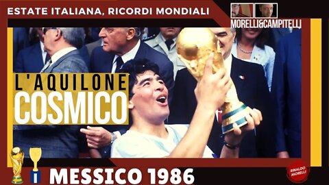 ESTATE ITALIANA, RICORDI MONDIALI | Ep.04: Messico 1986 | 06.07.2022