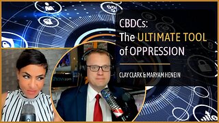 CBDCs: The Ultimate Tool of Oppression with Clay Clark