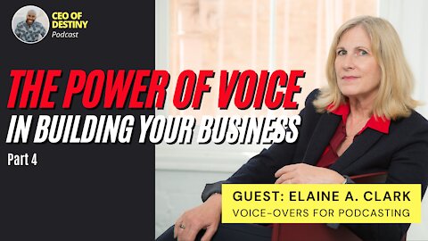 The Power of Voice in Building your Business with Elaine Clark Part 4